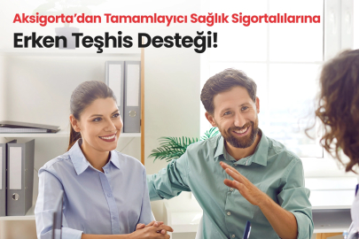 Aksigorta’dan Tamamlayıcı Sağlık Sigortalılarına Erken Teşhis Desteği